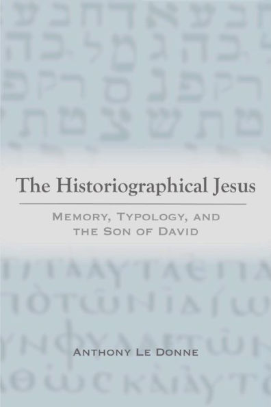 The Historiographical Jesus: Memory, Typology, and the Son of David