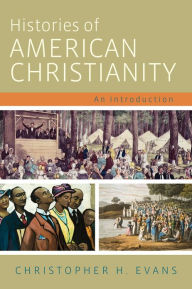 Title: Histories of American Christianity: An Introduction, Author: Christopher H. Evans
