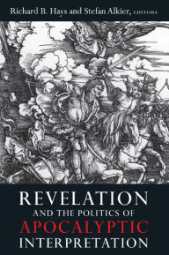 Title: Revelation and the Politics of Apocalyptic Interpretation, Author: Richard B. Hays