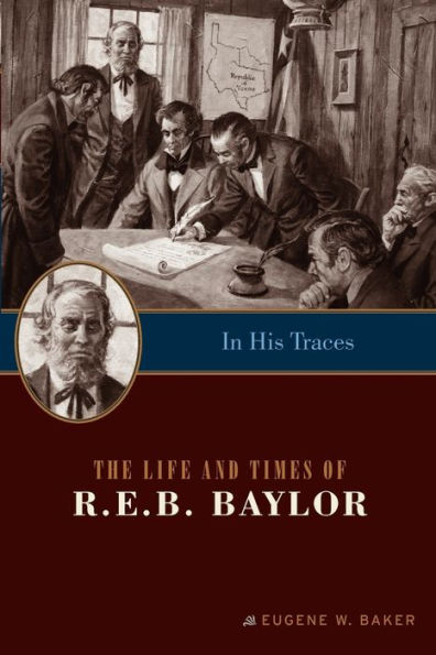 His Traces: The Life and Times of R.E.B. Baylor