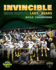 Title: Invincible: 2012 Baylor Lady Bears NCAA Champions, Author: Jennifer Reiss Hannah