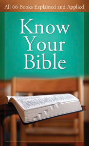 Title: Know Your Bible: All 66 Books Explained and Applied, Author: Paul Kent