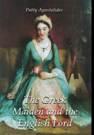 Title: The Greek Maiden and the English Lord, Author: Patty Apostolides