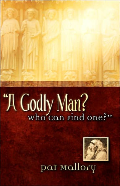 A Godly Man? Who Can Find One?