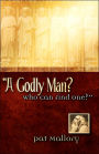 A Godly Man? Who Can Find One?
