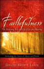 Faithfulness, The Surprising Key to a Life of Joy and Meaning