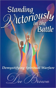 Title: Standing Victoriously In The Battle, Author: Dee Brown