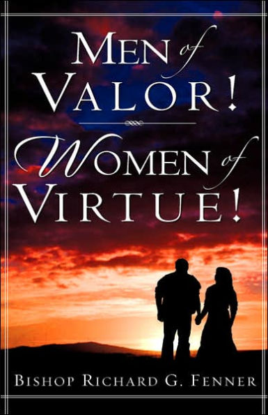 MEN OF VALOR! WOMEN VIRTUE!