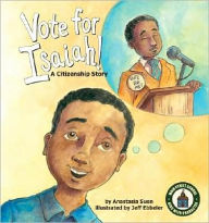 Title: Vote for Isaiah!: A Citizenship Story, Author: Anastasia Suen