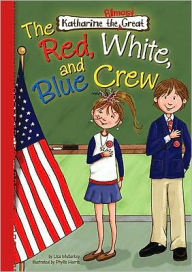 Title: The Red, White, and Blue Crew, Author: Lisa Mullarkey