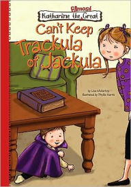 Title: Can't Keep Trackula of Jackula, Author: Lisa Mullarkey