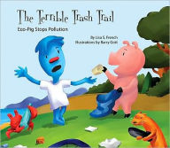 Title: The Terrible Trash Trail: Eco-Pig Stops Pollution, Author: Lisa S. French