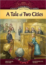 Title: A Tale of Two Cities (Calico Illustrated Classics Series), Author: Charles Dickens