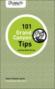 Title: Lifetips 101 Grand Canyon Tips, Author: Sherril Steele-Carlin