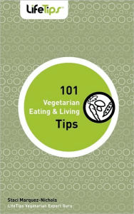 Title: 101 Vegetarian Eating & Living Tips, Author: Staci Marquez-Nichols