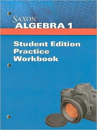 Title: Saxon Algebra I : Practice Workbook / Edition 1, Author: Houghton Mifflin Harcourt