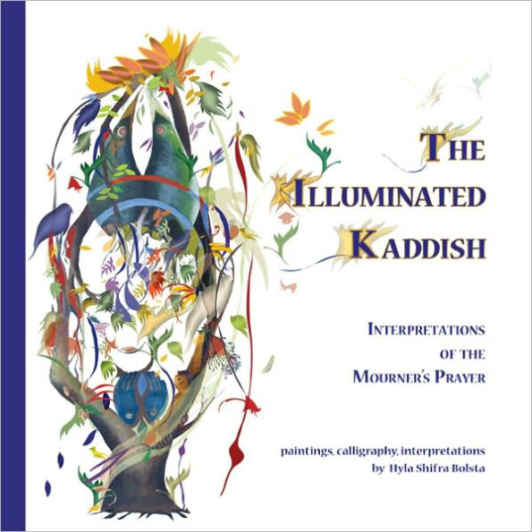 The Illuminated Kaddish: Interpretations of the Mourner's Prayer