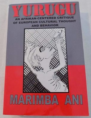 Yurugu: An Afrikan-Centered Critique of European Cultural Thought and Behavior