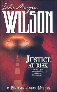 Title: Justice at Risk (Benjamin Justice Series #3), Author: John Morgan Wilson