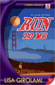 Title: Run to Me, Author: Lisa Girolami