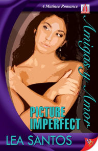 Title: Picture Imperfect, Author: Lea Santos