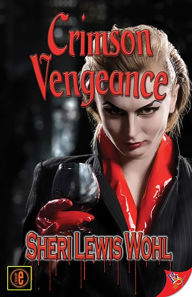 Title: Crimson Vengeance, Author: Sheri Lewis Wohl