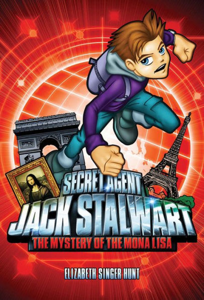 the Mystery of Mona Lisa: France (Secret Agent Jack Stalwart Series #3)