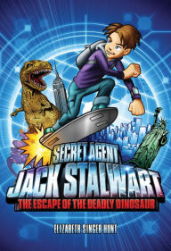 Title: The Escape of the Deadly Dinosaur: USA (Secret Agent Jack Stalwart Series #1), Author: Elizabeth Singer Hunt