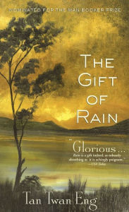 Title: The Gift of Rain: A Novel, Author: Tan Twan Eng
