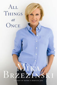 Title: All Things At Once, Author: Mika Brzezinski
