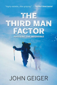 Title: The Third Man Factor: Surviving the Impossible, Author: John Geiger