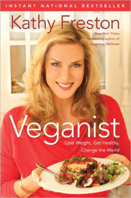 Title: Veganist: Lose Weight, Get Healthy, Change the World, Author: Kathy Freston