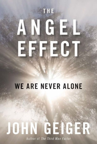 The Angel Effect: The Powerful Force That Ensures We Are Never Alone