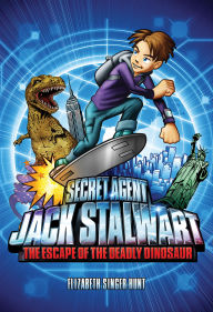 Title: The Escape of the Deadly Dinosaur: USA (Secret Agent Jack Stalwart Series #1), Author: Elizabeth Singer Hunt