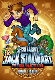 Title: The Quest for Aztec Gold: Mexico (Secret Agent Jack Stalwart Series #10), Author: Elizabeth Singer Hunt