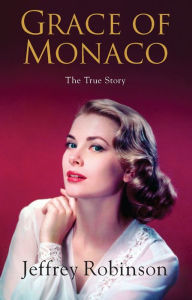 Title: Grace of Monaco, Author: Jeffrey Robinson