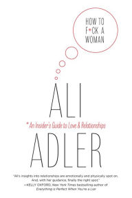 Title: How to F*ck a Woman, Author: Ali Adler