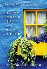 Free download textbooks in pdf Happy People Read and Drink Coffee English version by Agnes Martin-Lugand  9781602862845