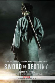 Title: Crouching Tiger, Hidden Dragon: Sword of Destiny, Author: Justin Hill