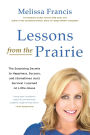 Lessons from the Prairie: The Surprising Secrets to Happiness, Success, and (Sometimes Just) Survival I Learned on Little House