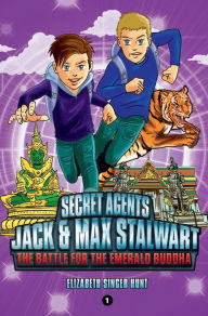 Title: The Battle for the Emerald Buddha: Thailand (Secret Agents Jack and Max Stalwart Series #1), Author: Elizabeth Singer Hunt