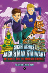 Title: The Battle for the Emerald Buddha: Thailand (Secret Agents Jack and Max Stalwart Series #1), Author: Elizabeth Singer Hunt