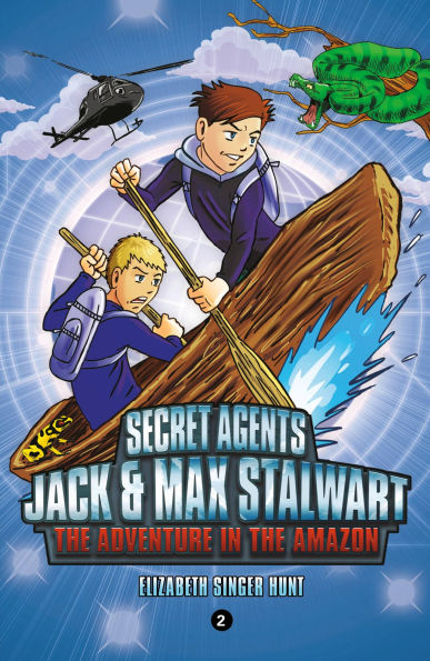 the Adventure Amazon: Brazil (Secret Agents Jack and Max Stalwart Series #2)