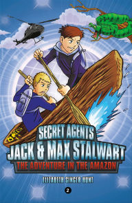 Title: The Adventure in the Amazon: Brazil (Secret Agents Jack and Max Stalwart Series #2), Author: Elizabeth Singer Hunt