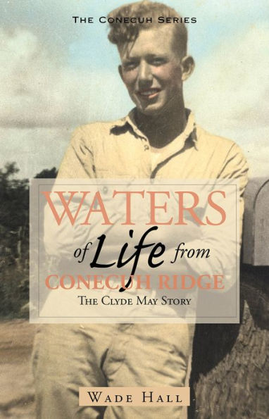 Waters of Life from the Conecuh Ridge: The Clyde May Story