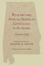 Researching African American Genealogy in Alabama: A Resource Guide