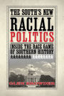 South's New Racial Politics, The: Inside the Race Game of Southern History / Edition 1