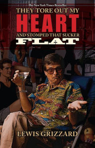 Title: They Tore Out My Heart and Stomped That Sucker Flat, Author: Lewis Grizzard