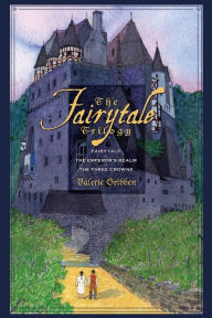 Title: The Fairytale Trilogy: Fairytale, The Emperor's Realm, and The Three Crowns, Author: Valerie Gribben