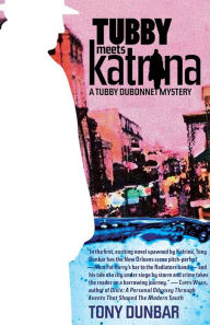 Title: Tubby Meets Katrina: A Tubby Dubonnet Mystery, Author: Anthony Dunbar